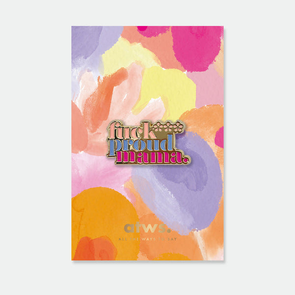 Proud Mama enamel pin by All the Ways to Say featuring colorful text design with gold-plated details on abstract pastel floral background.